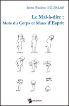 Le mal-à-dire : Mots du corps et maux d'esprit, Irène P. Bourlas, Publibook, 2004.
